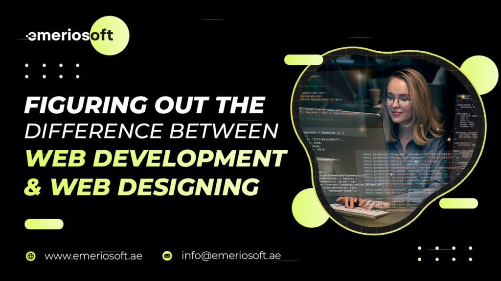 Figuring Out The Difference Between Web Development & Web Designing
